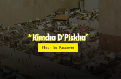 Kimcha D’Piskha – Flour for Passover