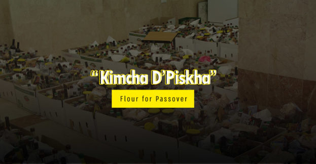Kimcha D’Piskha – Flour for Passover